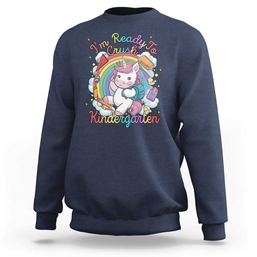 I'm Ready To Crush Kindergarden Sweatshirt Rainbow Unicorn Back To School - Wonder Print Shop