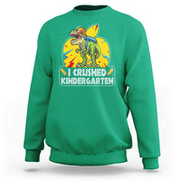 I Crushed Kindergarten Graduation Funny Dinosaur Sweatshirt - Wonder Print Shop