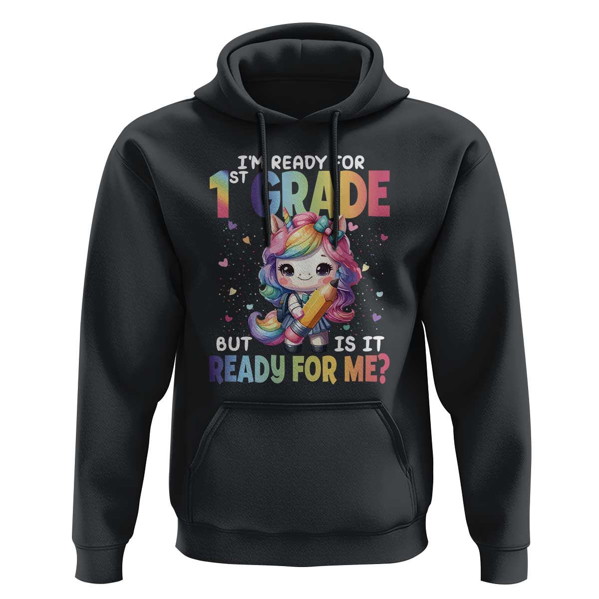 Funny Back To School Unicorn Hoodie I'm Ready For 1st Grade But Is It Ready For Me - Wonder Print Shop