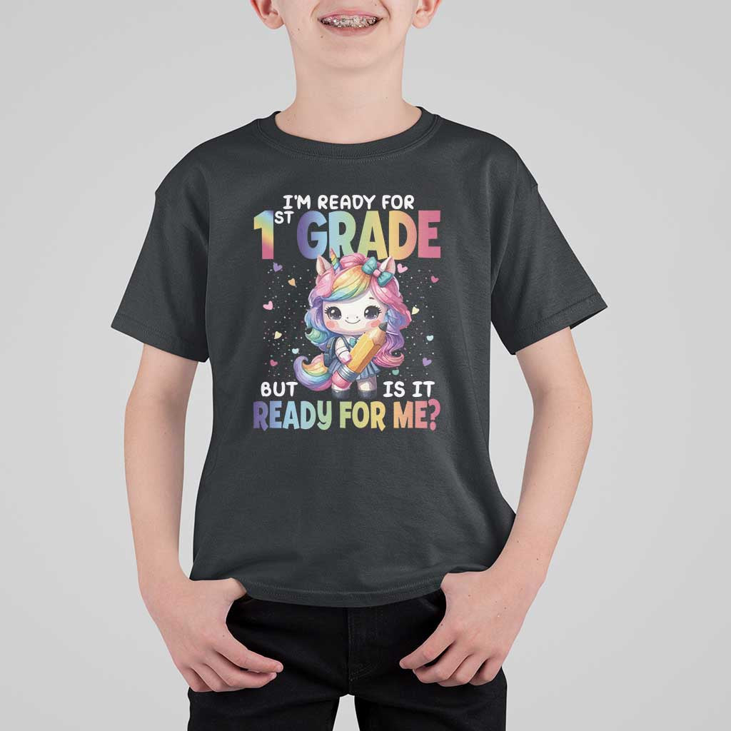 Funny Back To School Unicorn T Shirt For Kid I'm Ready For 1st Grade But Is It Ready For Me - Wonder Print Shop