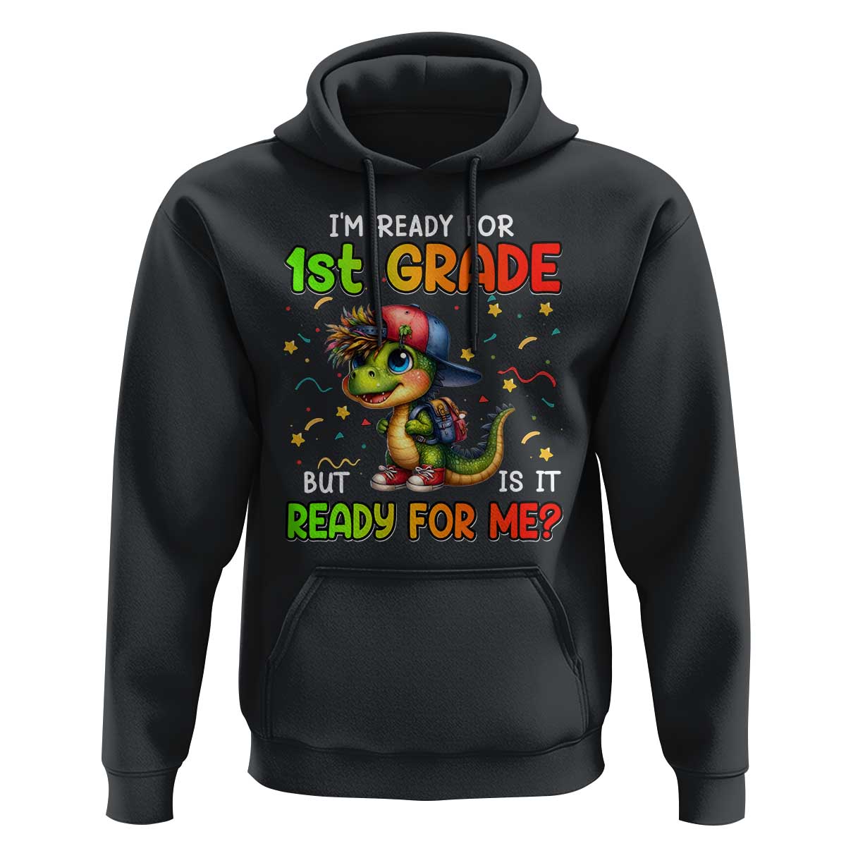 Funny Dinosaur Back To School Hoodie I'm Ready For 1st Grade But Is It Ready For Me - Wonder Print Shop