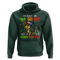 Funny Dinosaur Back To School Hoodie I'm Ready For 1st Grade But Is It Ready For Me - Wonder Print Shop
