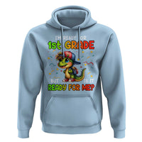 Funny Dinosaur Back To School Hoodie I'm Ready For 1st Grade But Is It Ready For Me - Wonder Print Shop