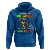 Funny Dinosaur Back To School Hoodie I'm Ready For 1st Grade But Is It Ready For Me - Wonder Print Shop