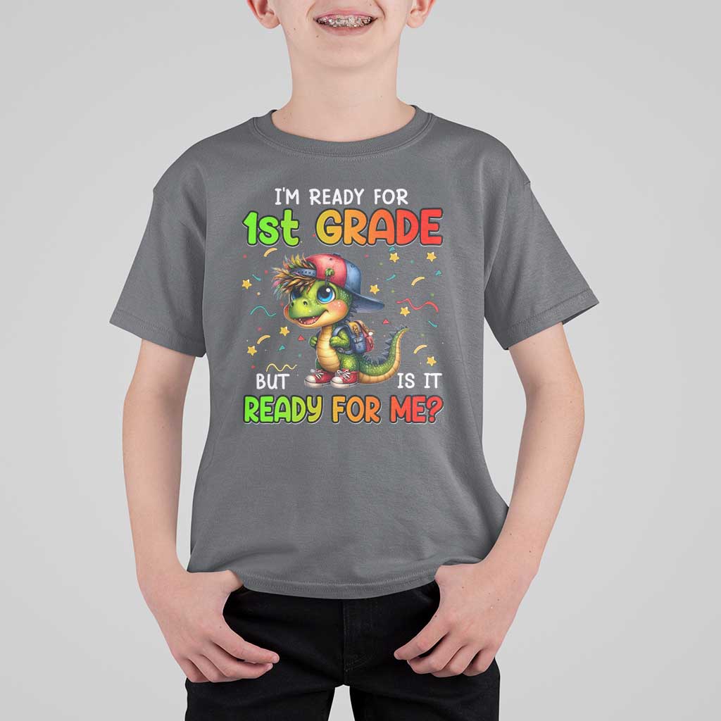 Funny Dinosaur Back To School T Shirt For Kid I'm Ready For 1st Grade But Is It Ready For Me - Wonder Print Shop