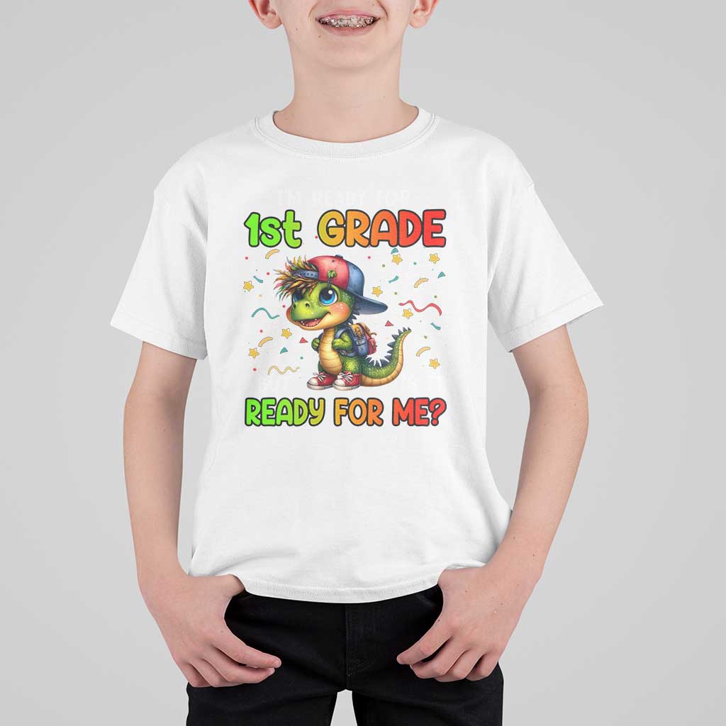 Funny Dinosaur Back To School T Shirt For Kid I'm Ready For 1st Grade But Is It Ready For Me - Wonder Print Shop