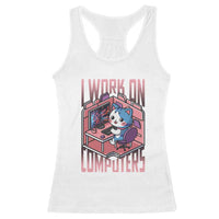 Funny Programmer Racerback Tank Top I Work On Computers Japan Anime Cat