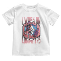 Funny Programmer Toddler T Shirt I Work On Computers Japan Anime Cat