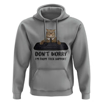 Funny Don't Worry I'm From Tech Support Hoodie