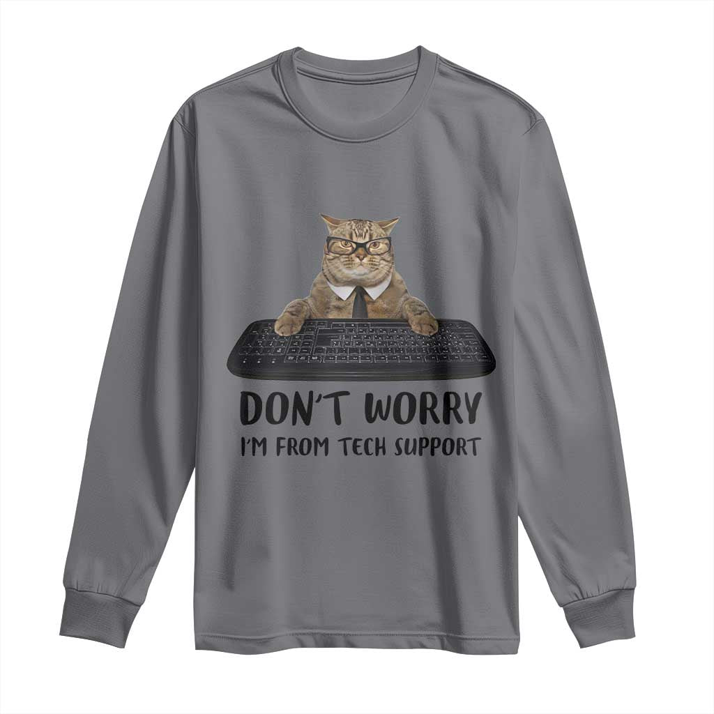 Funny Don't Worry I'm From Tech Support Long Sleeve Shirt