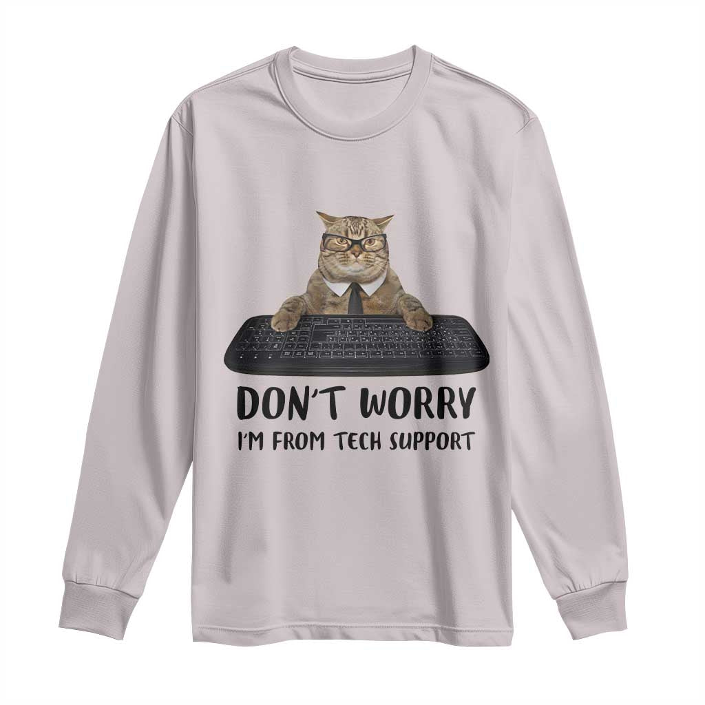 Funny Don't Worry I'm From Tech Support Long Sleeve Shirt