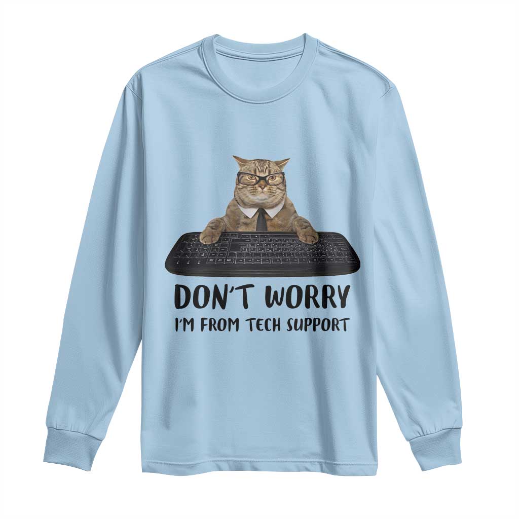 Funny Don't Worry I'm From Tech Support Long Sleeve Shirt