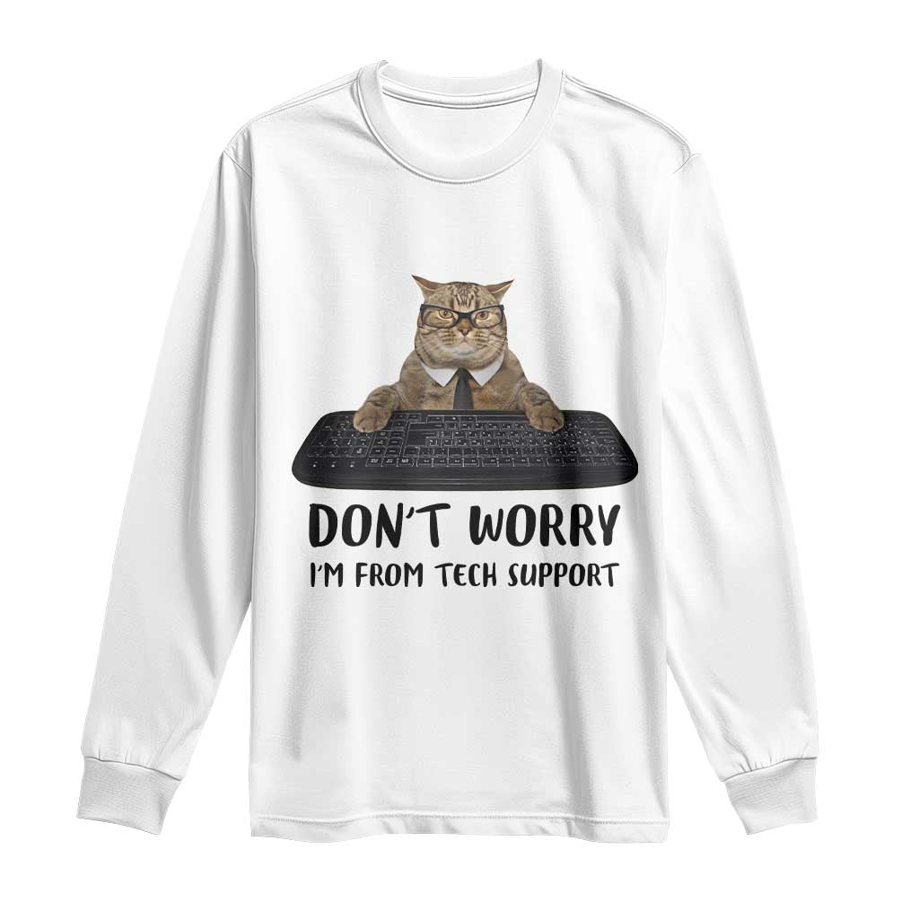 Funny Don't Worry I'm From Tech Support Long Sleeve Shirt