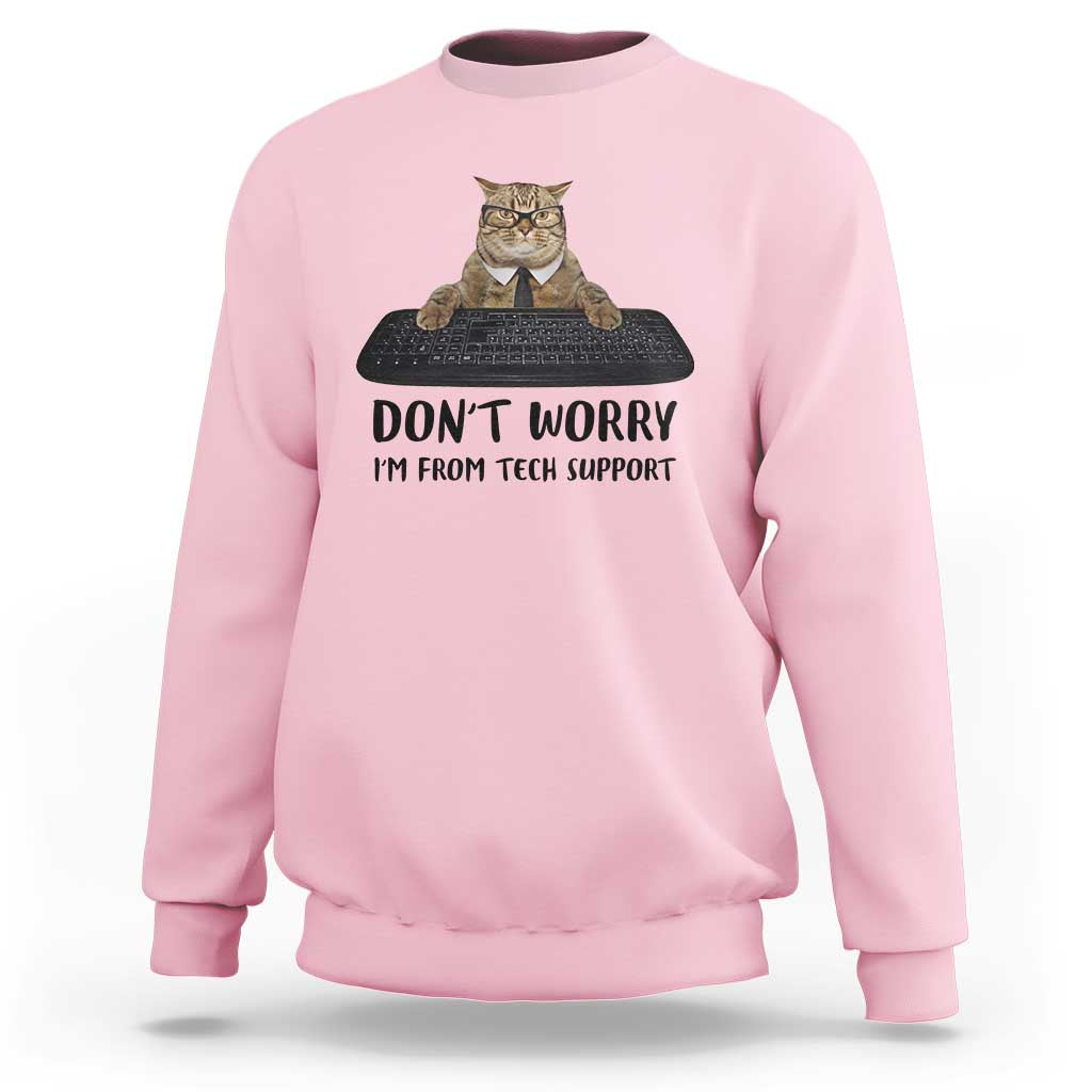 Funny Don't Worry I'm From Tech Support Sweatshirt