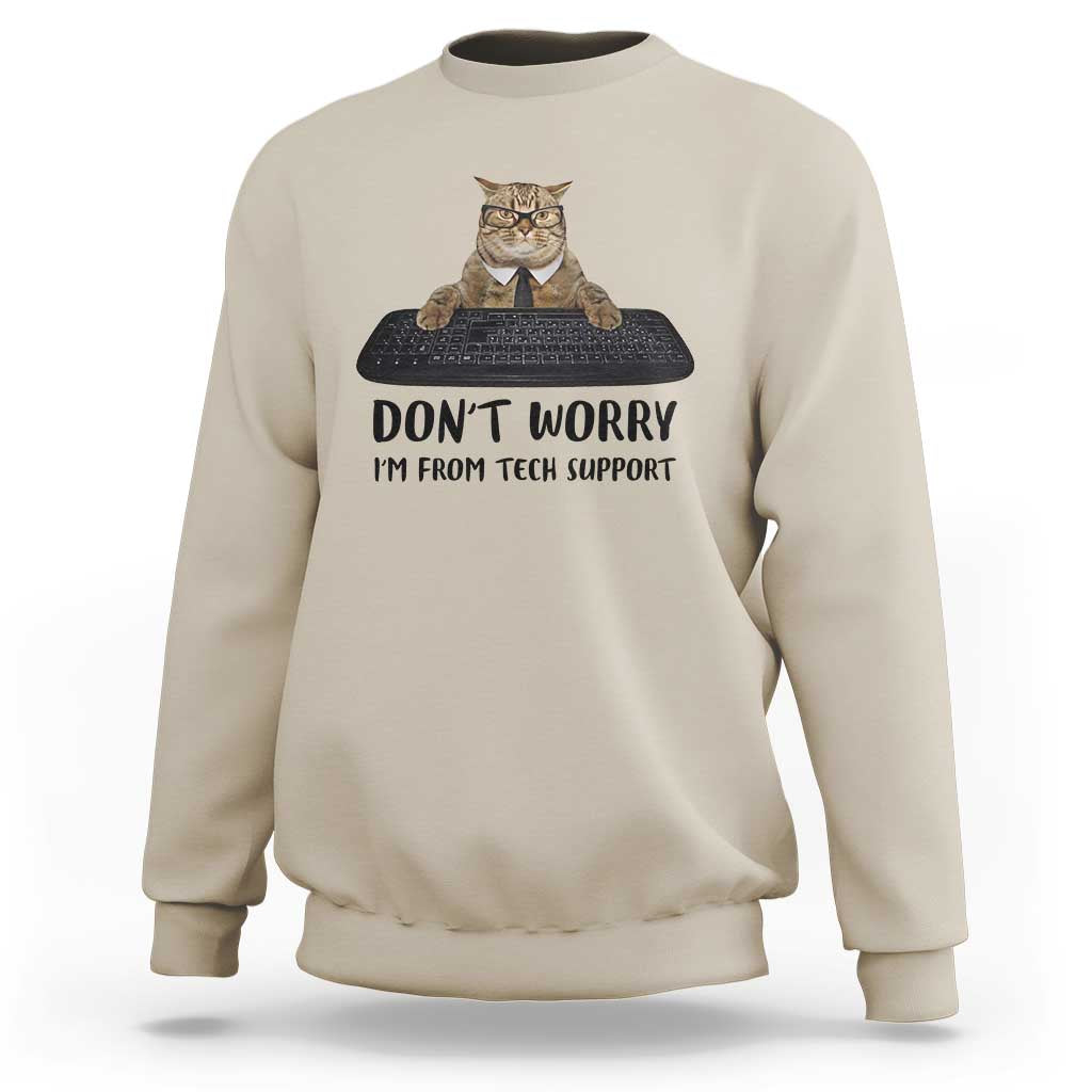 Funny Don't Worry I'm From Tech Support Sweatshirt