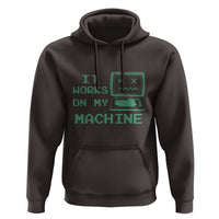 Funny Programmer Hoodie It Works On My Machine