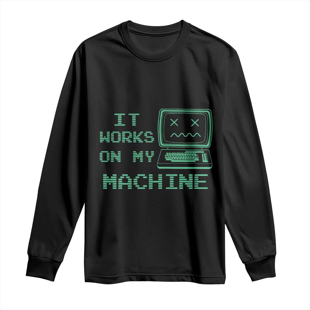 Funny Programmer Long Sleeve Shirt It Works On My Machine
