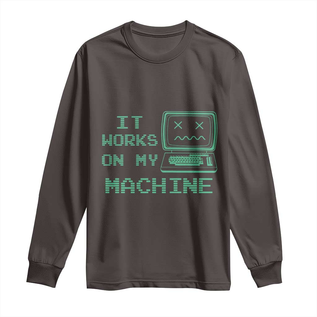 Funny Programmer Long Sleeve Shirt It Works On My Machine