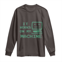 Funny Programmer Long Sleeve Shirt It Works On My Machine