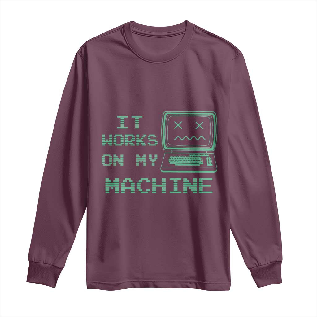 Funny Programmer Long Sleeve Shirt It Works On My Machine