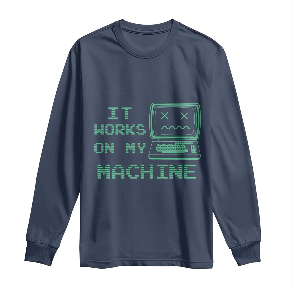 Funny Programmer Long Sleeve Shirt It Works On My Machine