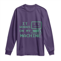 Funny Programmer Long Sleeve Shirt It Works On My Machine