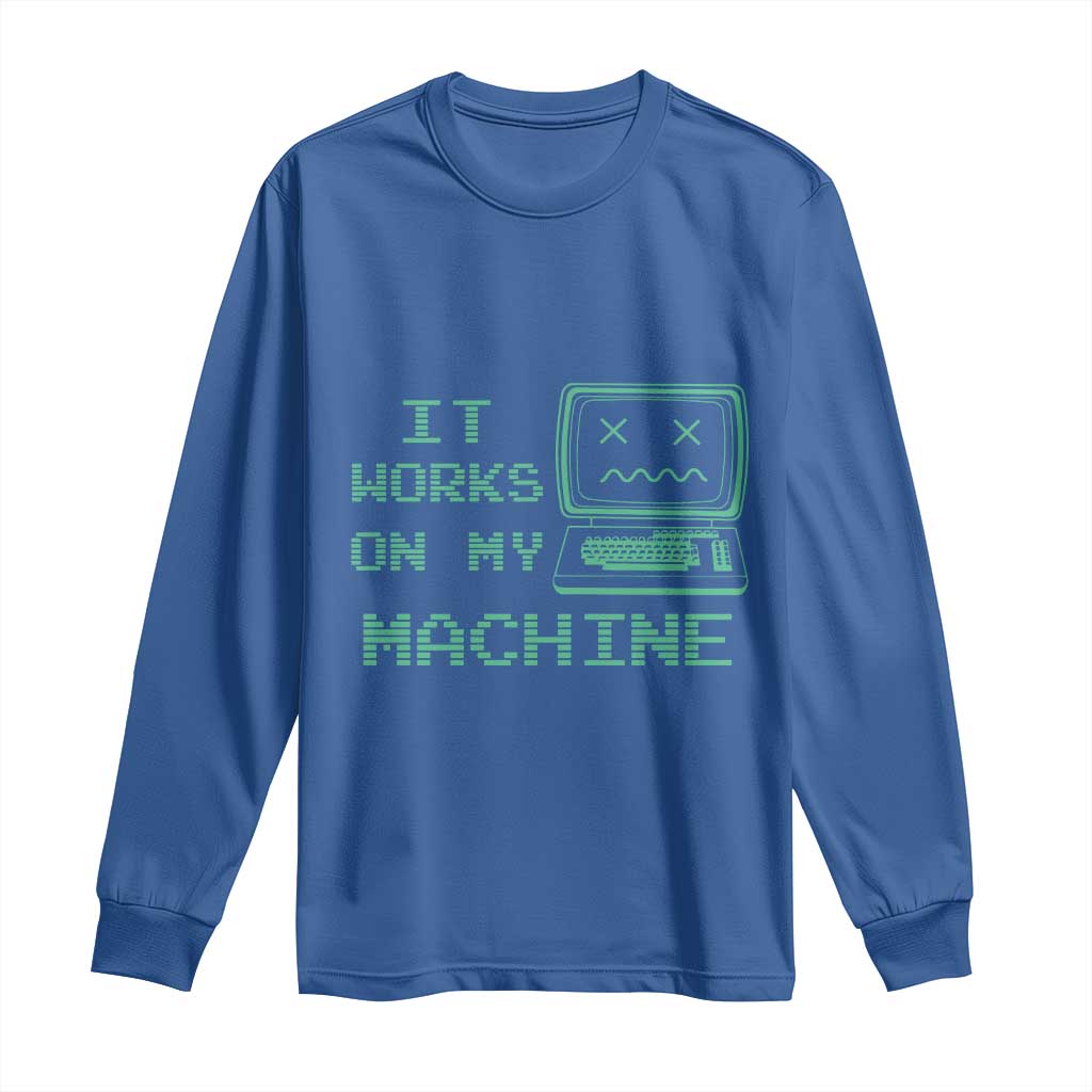Funny Programmer Long Sleeve Shirt It Works On My Machine