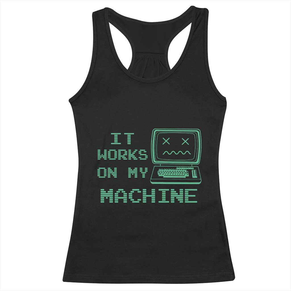 Funny Programmer Racerback Tank Top It Works On My Machine