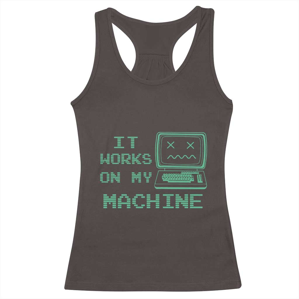 Funny Programmer Racerback Tank Top It Works On My Machine