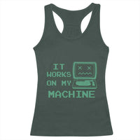 Funny Programmer Racerback Tank Top It Works On My Machine