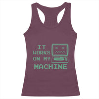 Funny Programmer Racerback Tank Top It Works On My Machine