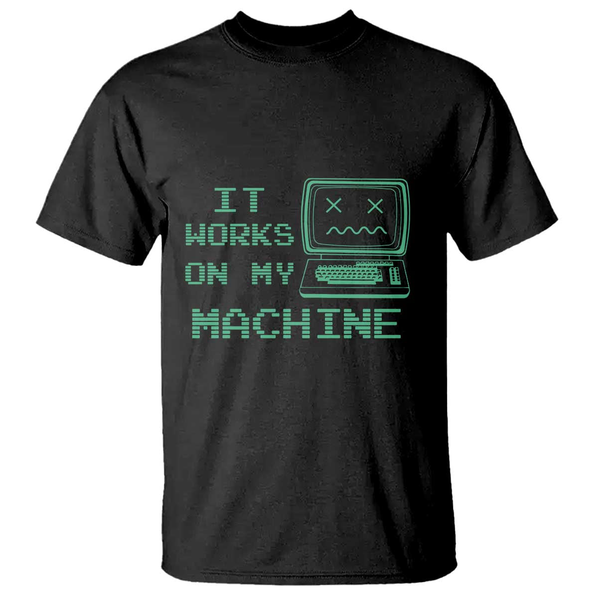 Funny Programmer T Shirt It Works On My Machine