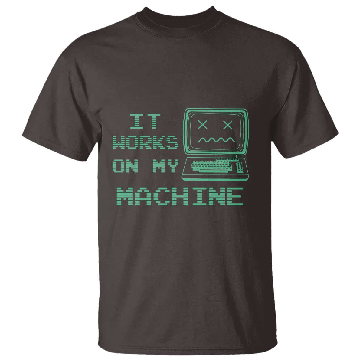 Funny Programmer T Shirt It Works On My Machine