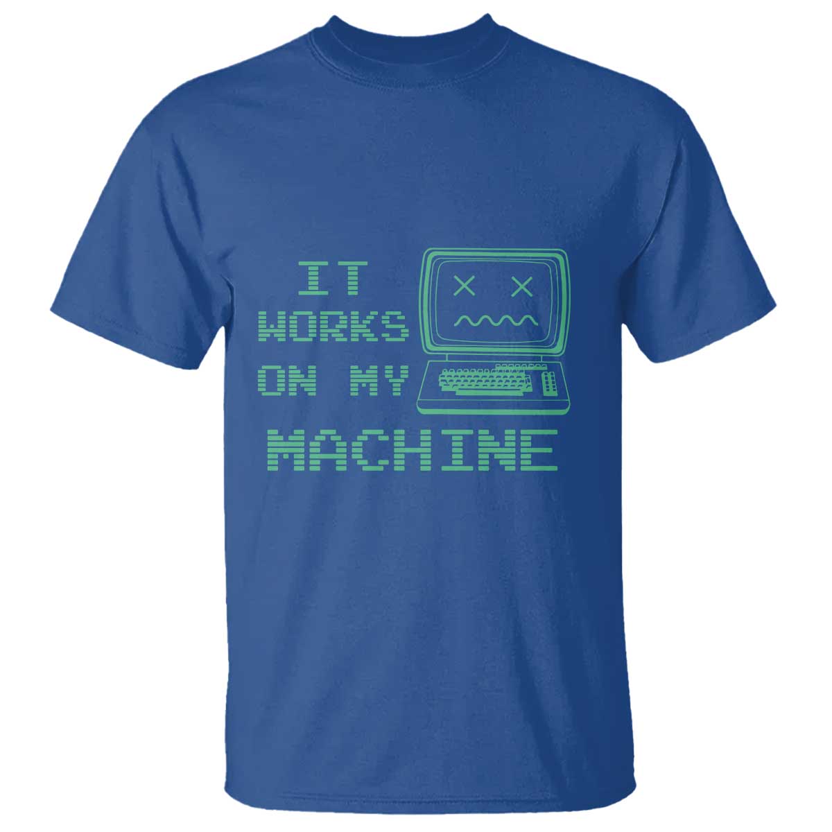 Funny Programmer T Shirt It Works On My Machine
