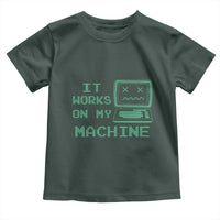 Funny Programmer Toddler T Shirt It Works On My Machine