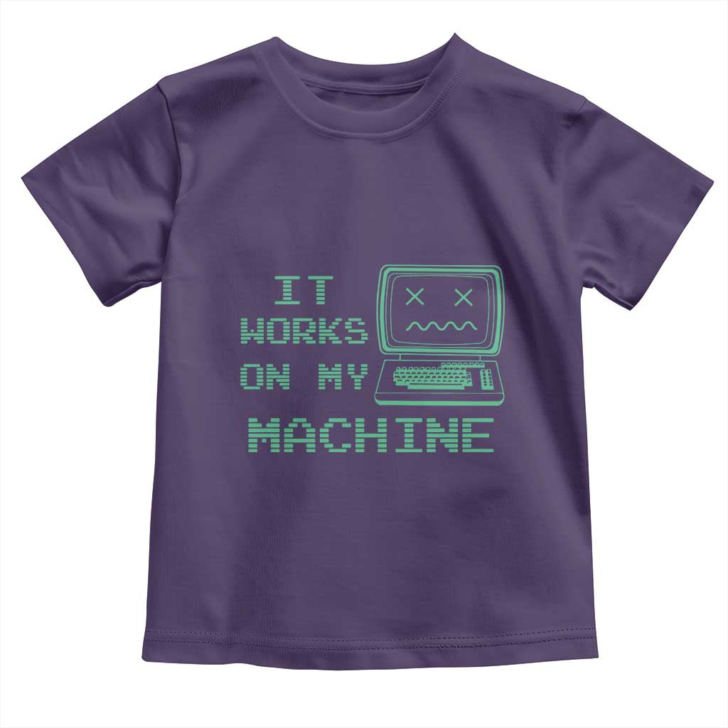 Funny Programmer Toddler T Shirt It Works On My Machine