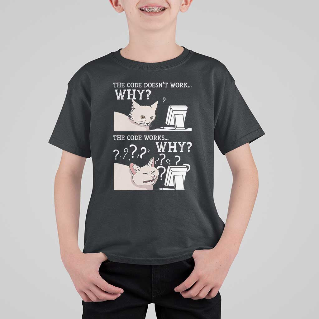 Funny Coder T Shirt For Kid The Code Doesn't Work Why Cat Meme