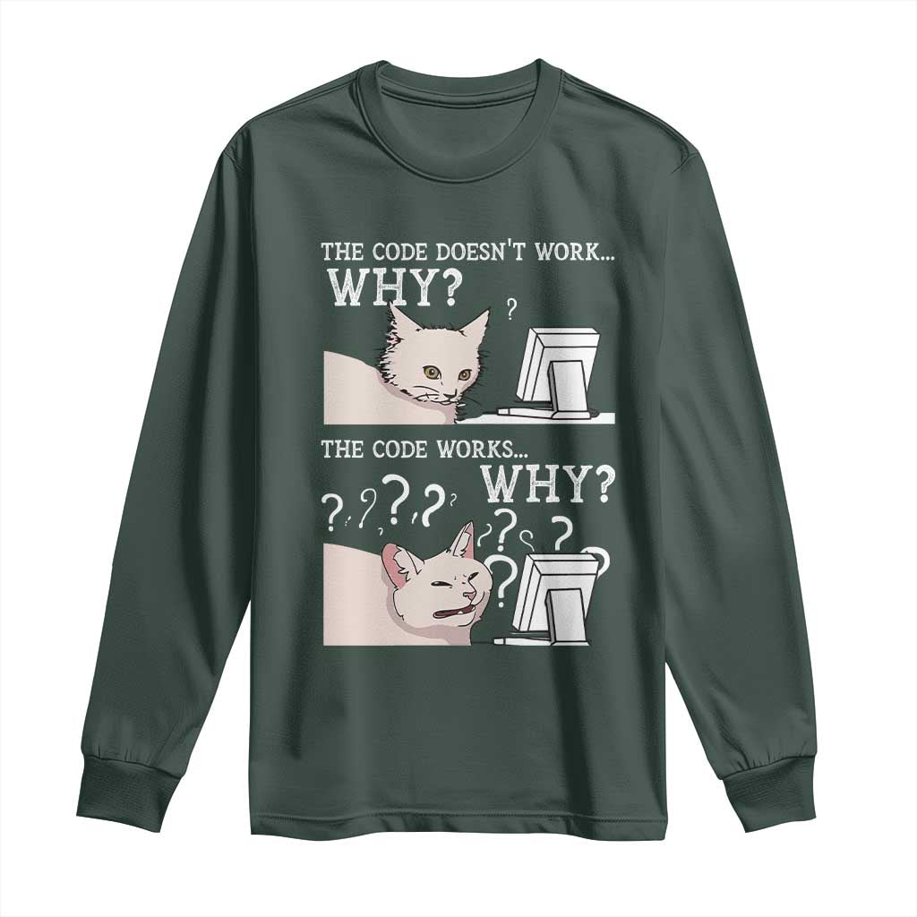 Funny Coder Long Sleeve Shirt The Code Doesn't Work Why Cat Meme