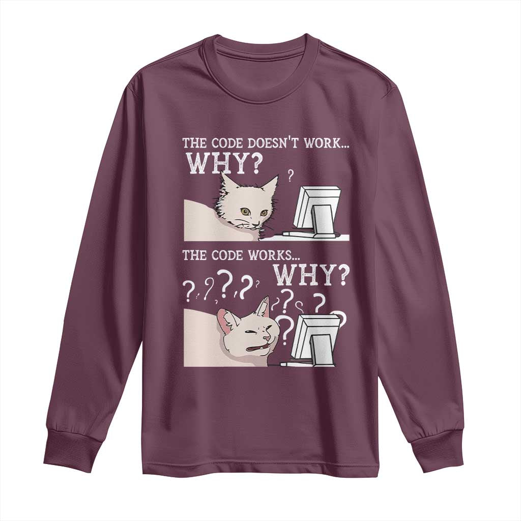 Funny Coder Long Sleeve Shirt The Code Doesn't Work Why Cat Meme