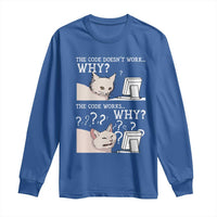 Funny Coder Long Sleeve Shirt The Code Doesn't Work Why Cat Meme