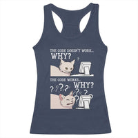 Funny Coder Racerback Tank Top The Code Doesn't Work Why Cat Meme