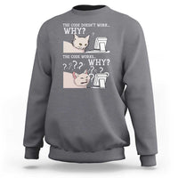 Funny Coder Sweatshirt The Code Doesn't Work Why Cat Meme