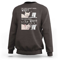 Funny Coder Sweatshirt The Code Doesn't Work Why Cat Meme