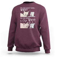Funny Coder Sweatshirt The Code Doesn't Work Why Cat Meme