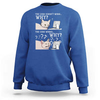 Funny Coder Sweatshirt The Code Doesn't Work Why Cat Meme