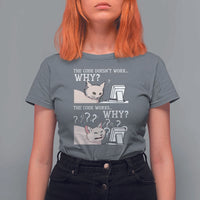 Funny Coder T Shirt For Women The Code Doesn't Work Why Cat Meme