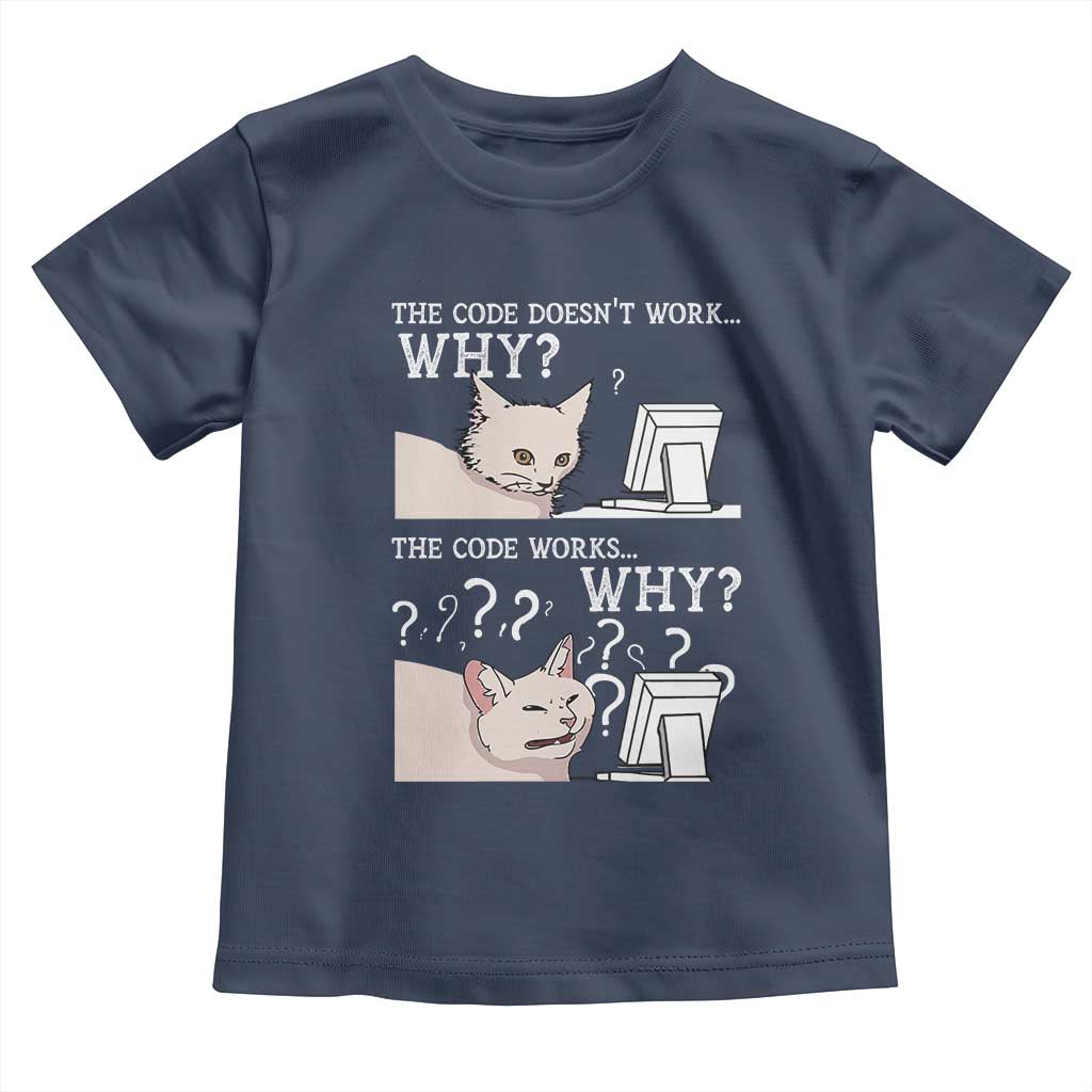 Funny Coder Toddler T Shirt The Code Doesn't Work Why Cat Meme