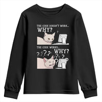 Funny Coder Youth Sweatshirt The Code Doesn't Work Why Cat Meme