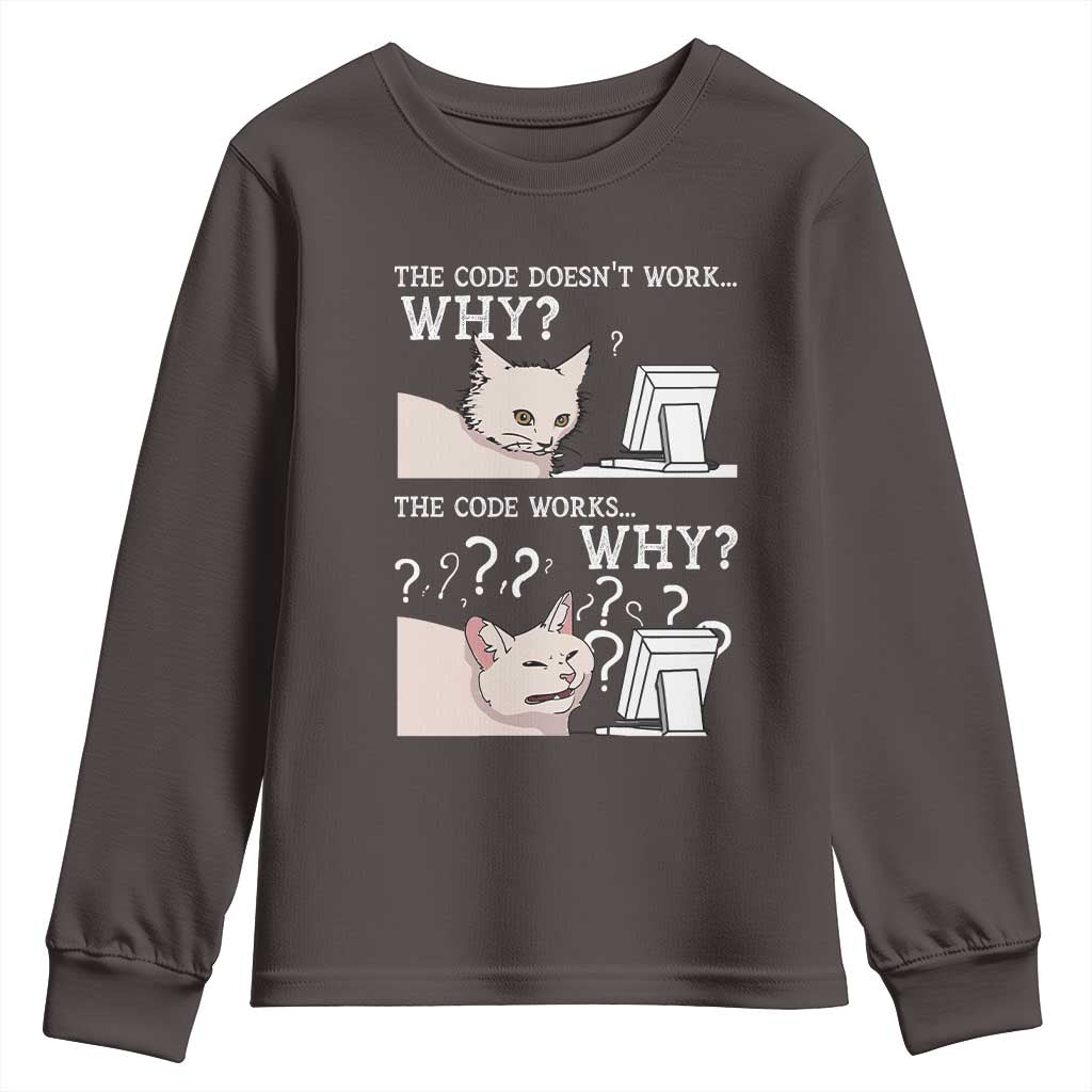 Funny Coder Youth Sweatshirt The Code Doesn't Work Why Cat Meme