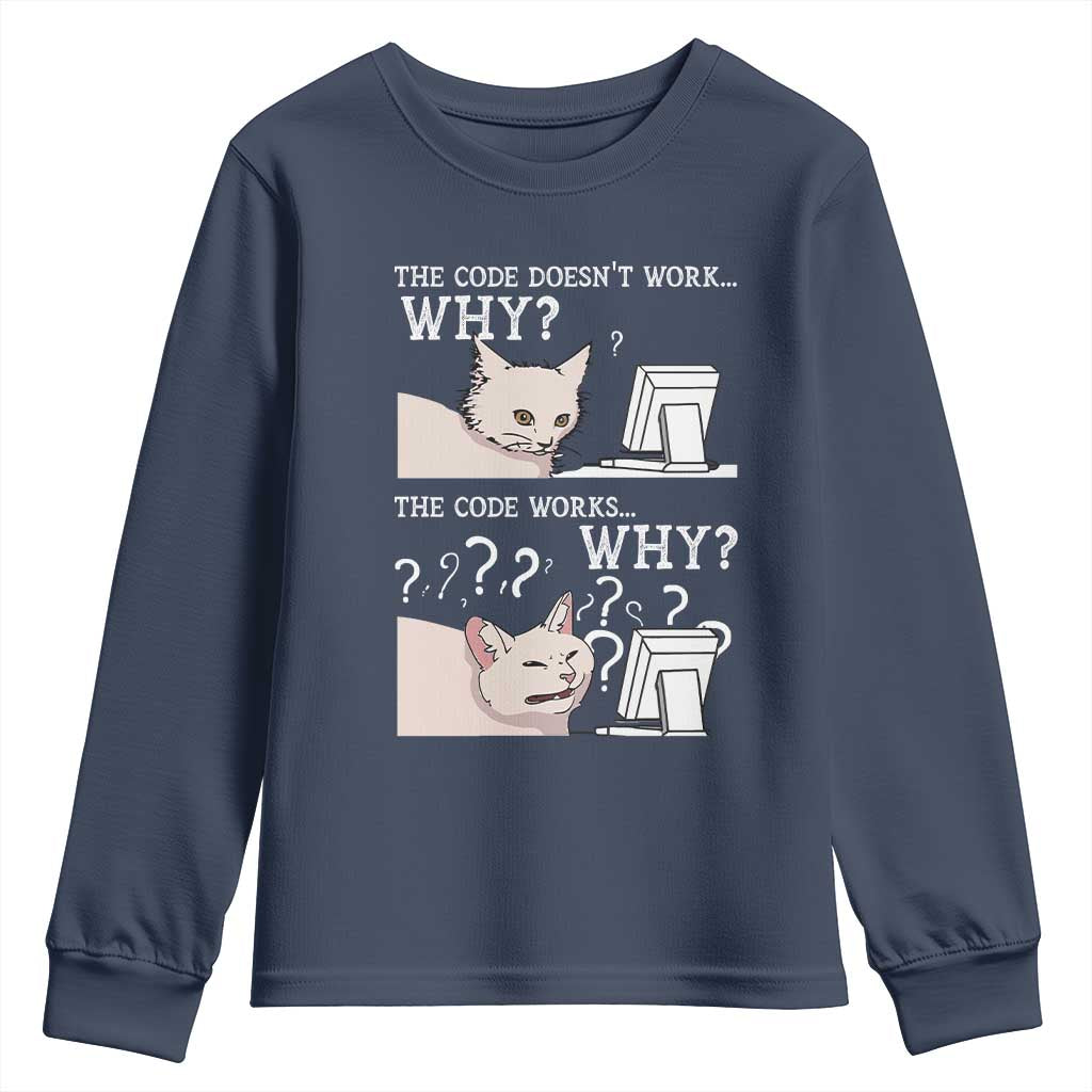Funny Coder Youth Sweatshirt The Code Doesn't Work Why Cat Meme